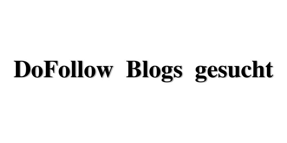 DoFollow Blogs gesucht
